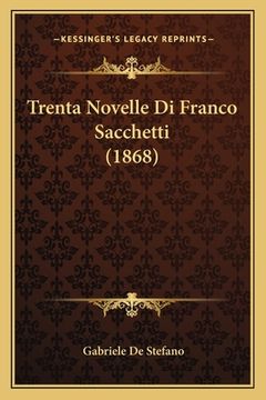 portada Trenta Novelle Di Franco Sacchetti (1868) (en Italiano)
