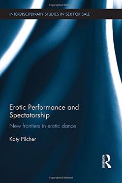 portada Erotic Performance and Spectatorship: New Frontiers in Erotic Dance (Interdisciplinary Studies in Sex for Sale)
