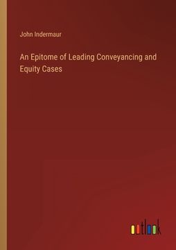 portada An Epitome of Leading Conveyancing and Equity Cases (en Inglés)