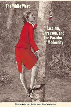 portada The White West - Fascism, Unreason, and the Paradox of Modernity
