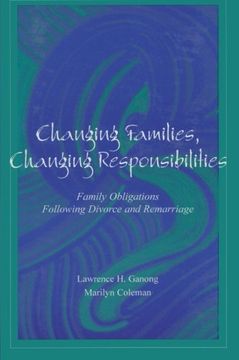 portada Changing Families, Changing Responsibilities: Family Obligations Following Divorce and Remarriage