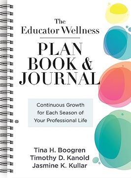 portada Educator Wellness Plan Book and Journal, The: Continuous Growth for Each Season of Your Professional Life (a Purposeful Planner Designed to Build Habits for Well-Being) 
