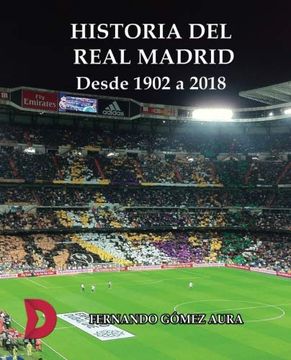 portada Historia del Real Madrid Desde 1902 a 2018 (in Spanish)