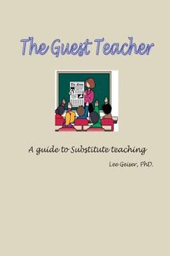 portada The Guest Teacher: A guide to substitute teaching employment (in English)