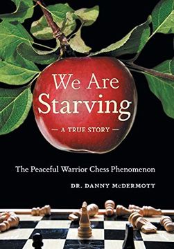 portada We are Starving: The Peaceful Warrior Chess Phenomenon (en Inglés)