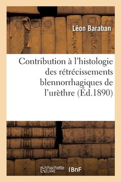 portada Contribution à l'histologie des rétrécissements blennorrhagiques de l'urèthre (in French)