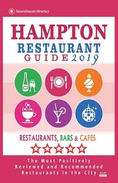 portada Hampton Restaurant Guide 2019: Best Rated Restaurants in Hampton, Virginia - Restaurants, Bars and Cafes recommended for Tourist, 2019 (en Inglés)