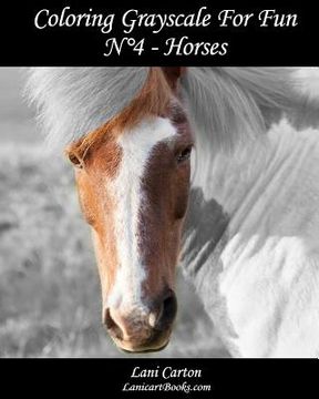 portada Coloring Grayscale For Fun - N°4 - Horses: 25 Horses Grayscale images to color and bring to life (en Inglés)