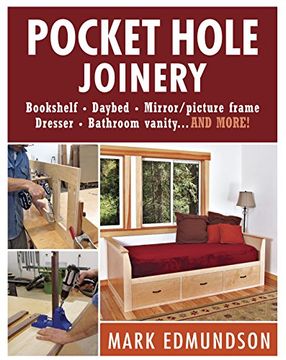 portada Pocket Hole Joinery: Bookshelf* day Bed* Mirror Picture Frame* Dresser* Bathroom Vanity. And More 