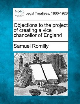 portada objections to the project of creating a vice chancellor of england (en Inglés)