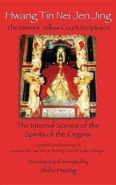 portada Hwang Tin Nei Jen Jing the Interior Yellow Court Scriptures: The Internal Scenes of the Spirits of the Organs (en Inglés)