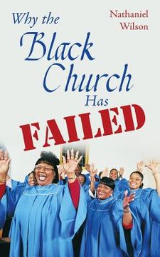 portada Why the Black Church Has Failed (en Inglés)