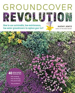 portada Groundcover Revolution: How to use Sustainable, Low-Maintenance Groundcovers to Replace Your Turf 