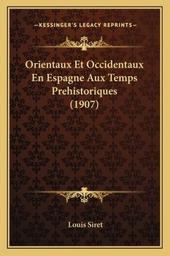 portada Orientaux Et Occidentaux En Espagne Aux Temps Prehistoriques (1907) (in French)