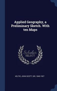 portada Applied Geography, a Preliminary Sketch. With ten Maps