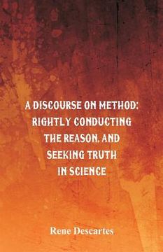 portada A Discourse on Method: Rightly Conducting the Reason, and Seeking Truth in Science (en Inglés)