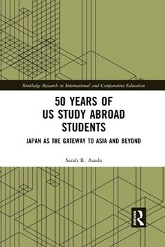 portada 50 Years of us Study Abroad Students: Japan as the Gateway to Asia and Beyond (Routledge Research in International and Comparative Education) 