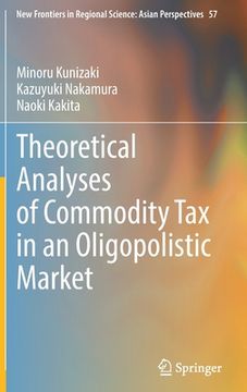 portada Theoretical Analyses of Commodity Tax in an Oligopolistic Market