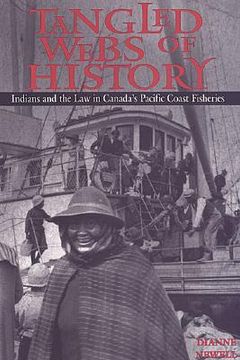 portada tangled webs of history: indians and the law in canada's pacific coast fisheries (en Inglés)