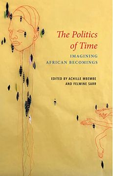 portada The Politics of Time: Imagining African Becomings (en Inglés)