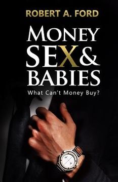 portada Money Sex & Babies: What Can't Money Buy? (en Inglés)