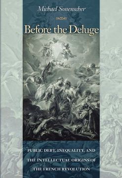portada Before the Deluge: Public Debt, Inequality, and the Intellectual Origins of the French Revolution (in English)