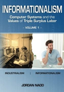 portada Informationalism: Computer Systems and the Values of Triple Surplus Labor: Volume 1