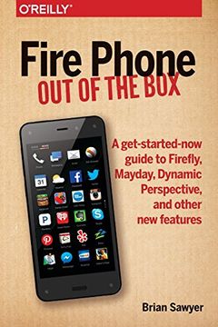 portada Fire Phone: Out of the Box: A Get-Started-Now Guide to Firefly, Mayday, Dynamic Perspective, and Other new Features (en Inglés)