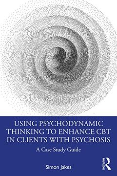 portada Using Psychodynamic Thinking to Enhance cbt in Clients With Psychosis (en Inglés)