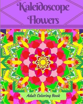 portada Kaleidoscope Flowers: Adult Coloring Book (en Inglés)