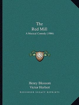 portada the red mill: a musical comedy (1906) (en Inglés)