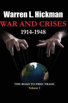 portada War and Crises 1914-1948 - Vol.1: The Road to Free Trade (in English)