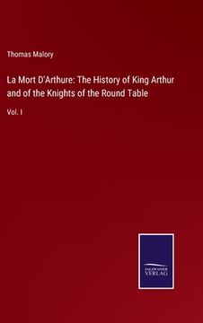 portada La Mort D'Arthure: The History of King Arthur and of the Knights of the Round Table: Vol. I (in English)