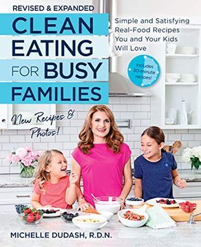 portada Clean Eating for Busy Families, Revised and Expanded: Simple and Satisfying Real-Food Recipes you and Your Kids Will Love (in English)
