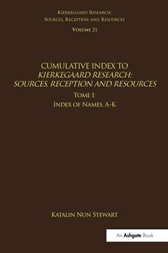 portada Volume 21, Tome i: Cumulative Index: Index of Names, a-k (Kierkegaard Research: Sources, Reception and Resources) (in English)