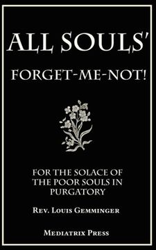 portada All Souls' Forget-Me-Not: For the Solace of the Poor Souls in Purgatory (en Inglés)
