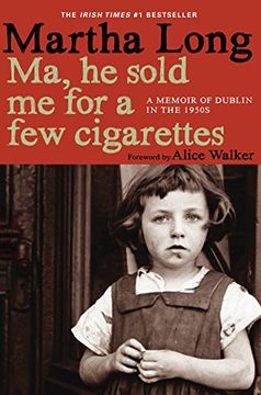 portada Ma, he Sold me for a few Cigarettes: A Memoir of Dublin in the 1950S (Memoirs of Dublin) (en Inglés)