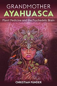 portada Grandmother Ayahuasca: Plant Medicine and the Psychedelic Brain (en Inglés)