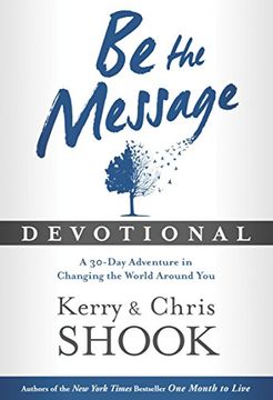 portada Be the Message Devotional: A Thirty-Day Adventure in Changing the World Around you (en Inglés)