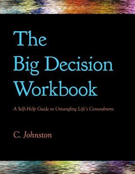 portada The Big Decision Workbook: A Self-Help Guide to Untangling Life's Conundrums (en Inglés)