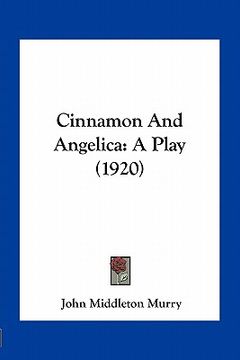 portada cinnamon and angelica: a play (1920) (in English)