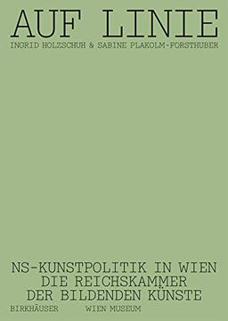 portada Auf Linie: Ns-Kunstpolitik in Wien. Die Reichskammer Der Bildenden Künste (in German)