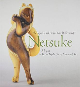 portada The Raymond and Frances Bushell Collection of Netsuke: A Legacy at the los Angeles County Museum of art (in English)