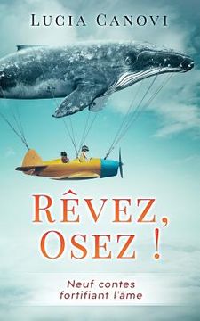 portada Rêvez, Osez !: Neuf Contes Fortifiant l'Âme (en Francés)
