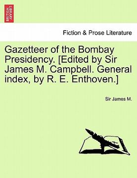 portada gazetteer of the bombay presidency. [edited by sir james m. campbell. general index, by r. e. enthoven.] vol. xx. (en Inglés)