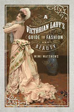 portada A Victorian Lady's Guide to Fashion and Beauty 