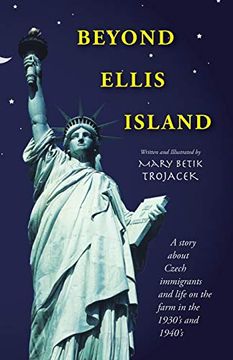 portada Beyond Ellis Island: A Story About Czech Immigrants and Life on the Farm in the 1930'S and 1940'St (en Inglés)