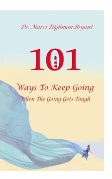 portada 101 Ways to Keep Going, When the Going Gets Tough! (en Inglés)