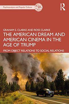 portada The American Dream and American Cinema in the age of Trump: From Object Relations to Social Relations (The Psychoanalysis and Popular Culture Series) (in English)