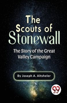 portada The Scouts Of Stonewall The Story Of The Great Valley Campaign (en Inglés)